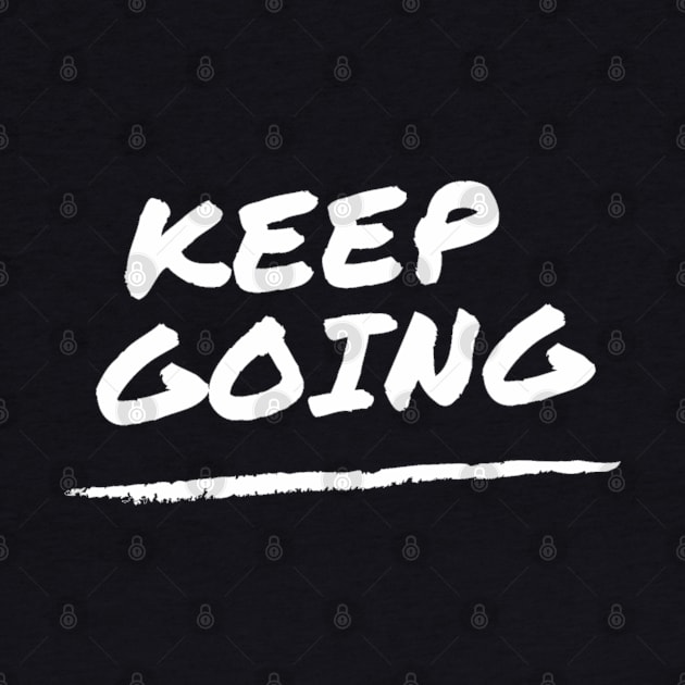 Keep Going - motivation and suicide prevention by Tenpmcreations